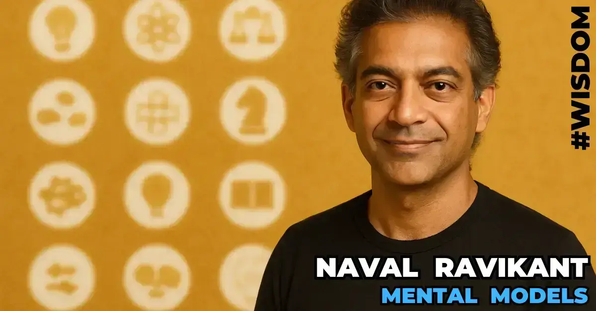How 12 Naval Ravikant Mental Models Made Me 12x Better